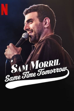 Watch Sam Morril: Same Time Tomorrow movies free