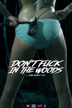 Watch Don't Fuck in the Woods movies free