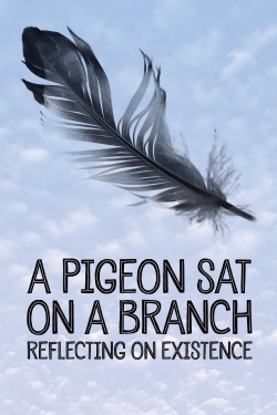 Watch A Pigeon Sat on a Branch Reflecting on Existence movies free