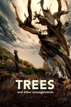 Watch Trees and Other Entanglements movies free