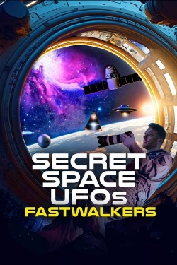 Watch Secret Space UFOs: Fastwalkers movies free