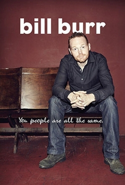 Watch Bill Burr: You People Are All The Same movies free