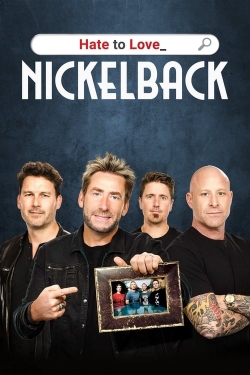 Watch Hate to Love: Nickelback movies free