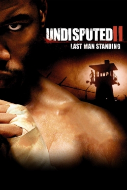 Watch Undisputed II: Last Man Standing movies free