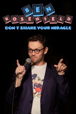 Watch Ben Rosenfeld: Don't Shake Your Miracle movies free