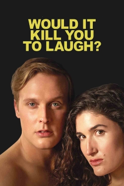 Watch Would It Kill You to Laugh? movies free