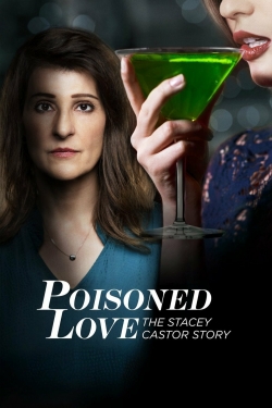 Watch Poisoned Love: The Stacey Castor Story movies free