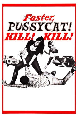 Watch Faster, Pussycat! Kill! Kill! movies free