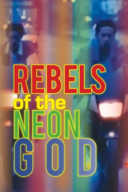 Watch Rebels of the Neon God movies free