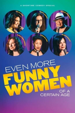 Watch Even More Funny Women of a Certain Age movies free