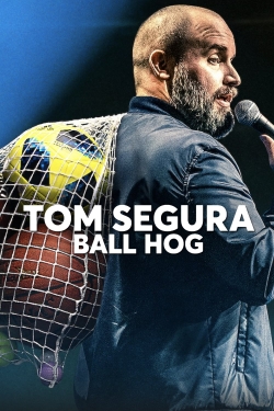 Watch Tom Segura: Ball Hog movies free