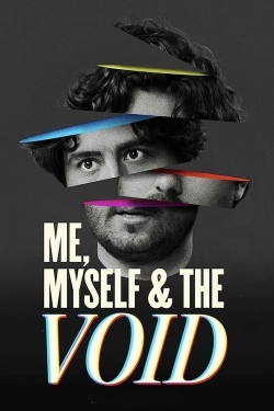 Watch Me, Myself & The Void movies free