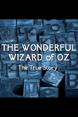 Watch The Wonderful Wizard of Oz: The True Story movies free