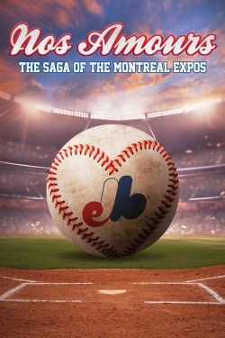 Watch Nos Amours: The Saga of the Expos of Montreal movies free