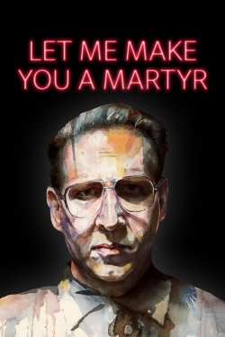 Watch Let Me Make You a Martyr movies free