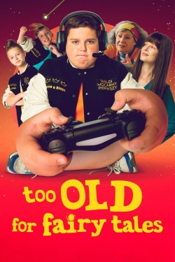 Watch Too Old for Fairy Tales movies free