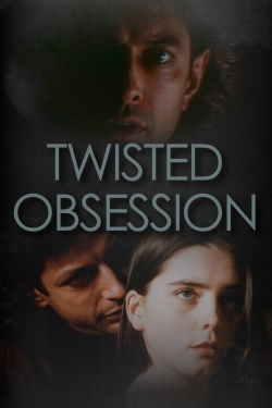 Watch Twisted Obsession movies free