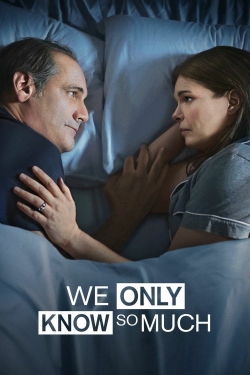 Watch We Only Know So Much movies free