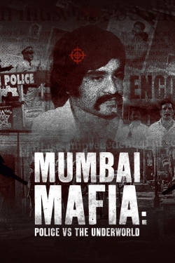 Watch Mumbai Mafia: Police vs the Underworld movies free